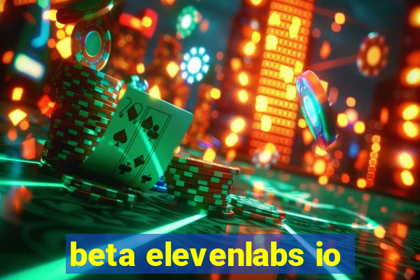 beta elevenlabs io